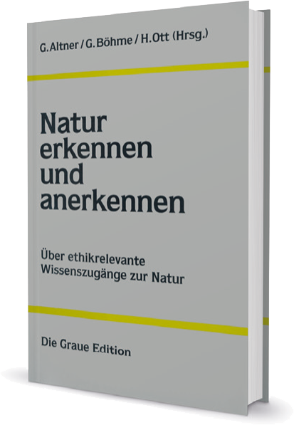 Natur erkennen und anerkennen - Altner, Günter, Böhme, Gernot, Ott, Heinrich