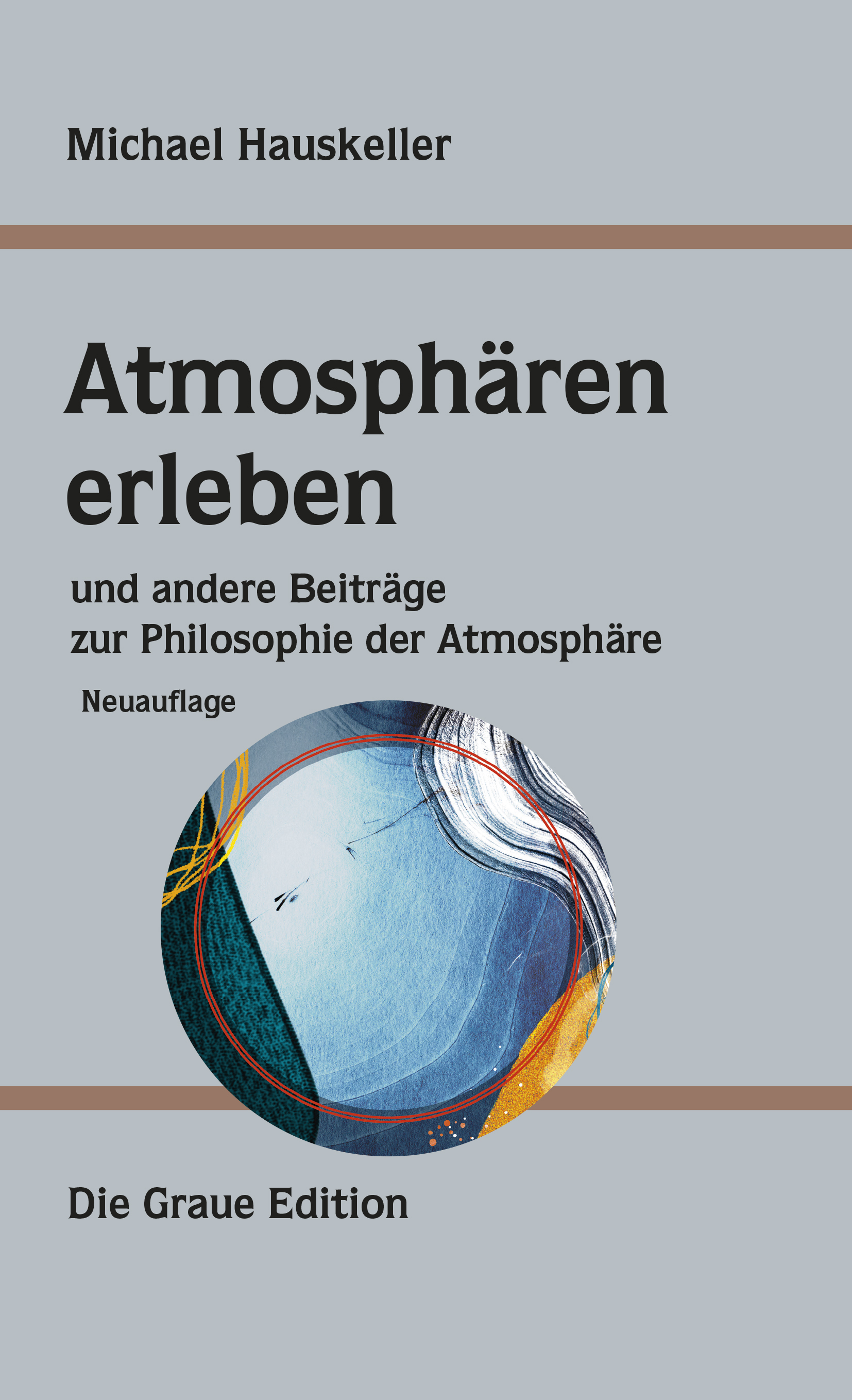 ATMOSPHÄREN ERLEBEN – und andere Beiträge zur Philosophie der Atmosphäre – Neuauflage mit einem Vorwort von Tonino Griffero