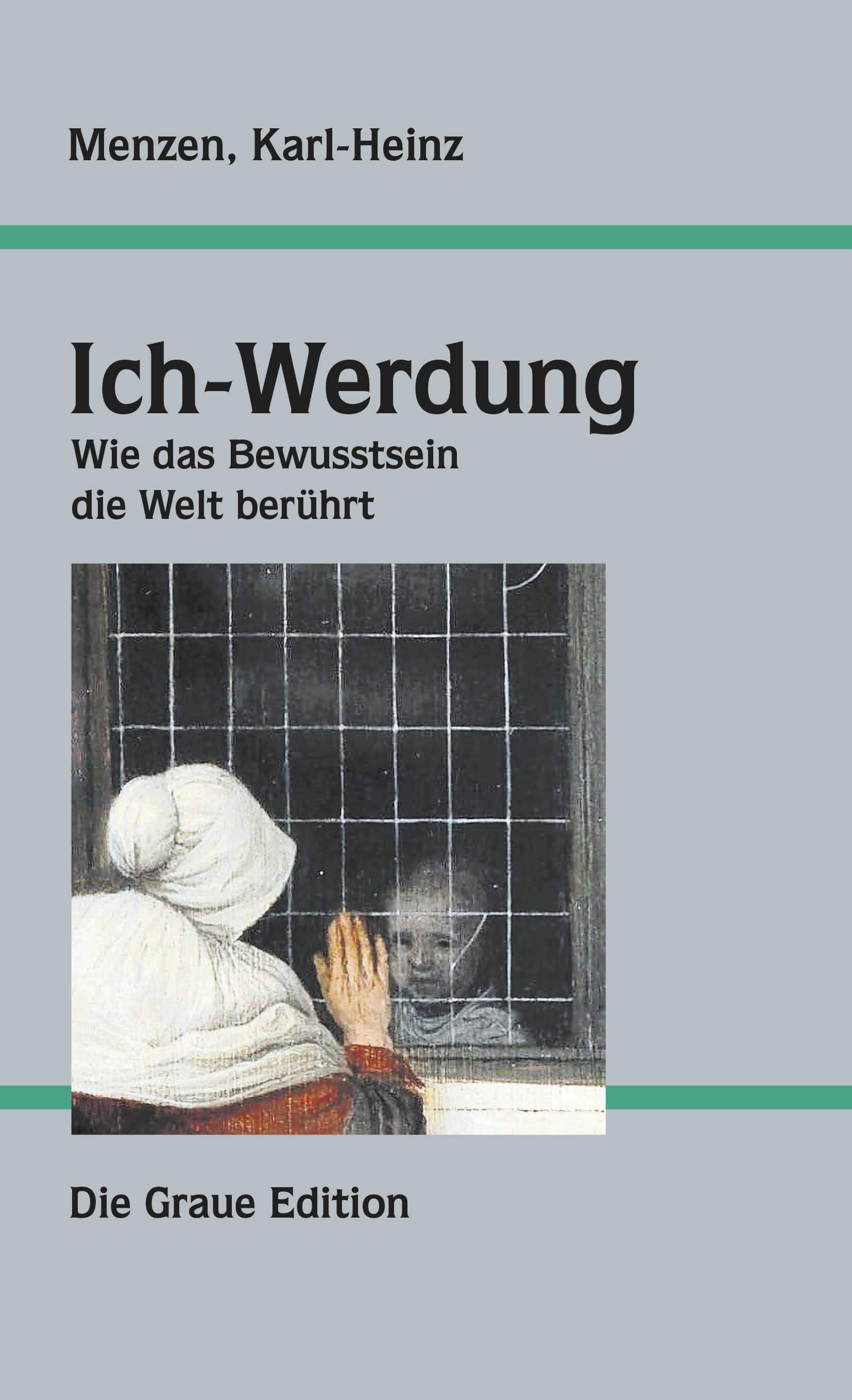 Ich-Werdung – Wie das Bewusstsein die Welt berührt – Menzen, Karl-Heinz
